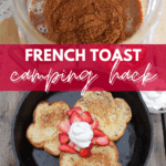 A jar with cinnamon mixture sits above a skillet of flower-shaped French toast, topped with sliced strawberries and whipped cream. Text reads French Toast Camping Hack and campfirefoodie.com.