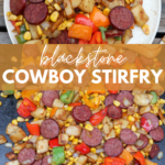 A colorful stir-fry featuring sliced sausage, corn, peppers, and onions is shown on a plate and in a skillet, with text overlay reading “Blackstone Cowboy Stirfry” and “campfirefoodie.com.”.