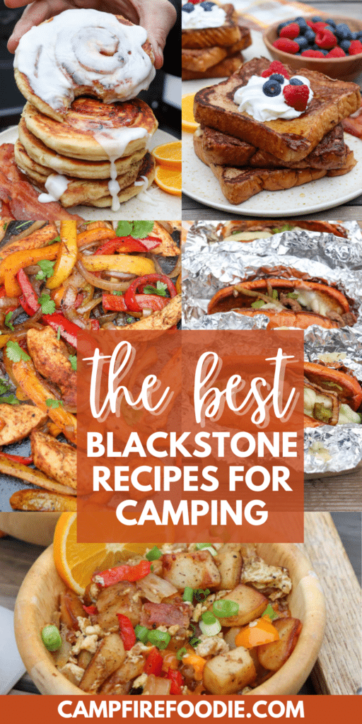 A collage of six camping meals—pancakes, French toast with berries, cinnamon rolls, grilled chicken fajitas, foil packet meals, and a breakfast skillet—with text: Discover the best Blackstone recipes for camping.