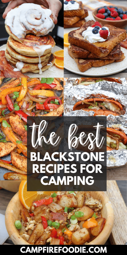 A collage of six camping recipes includes cinnamon rolls on pancakes, French toast with berries, chicken fajitas, sandwiches, a foil packet meal, and a bowl of potatoes with peppers. Text reads: The Best Blackstone Recipes for Camping.