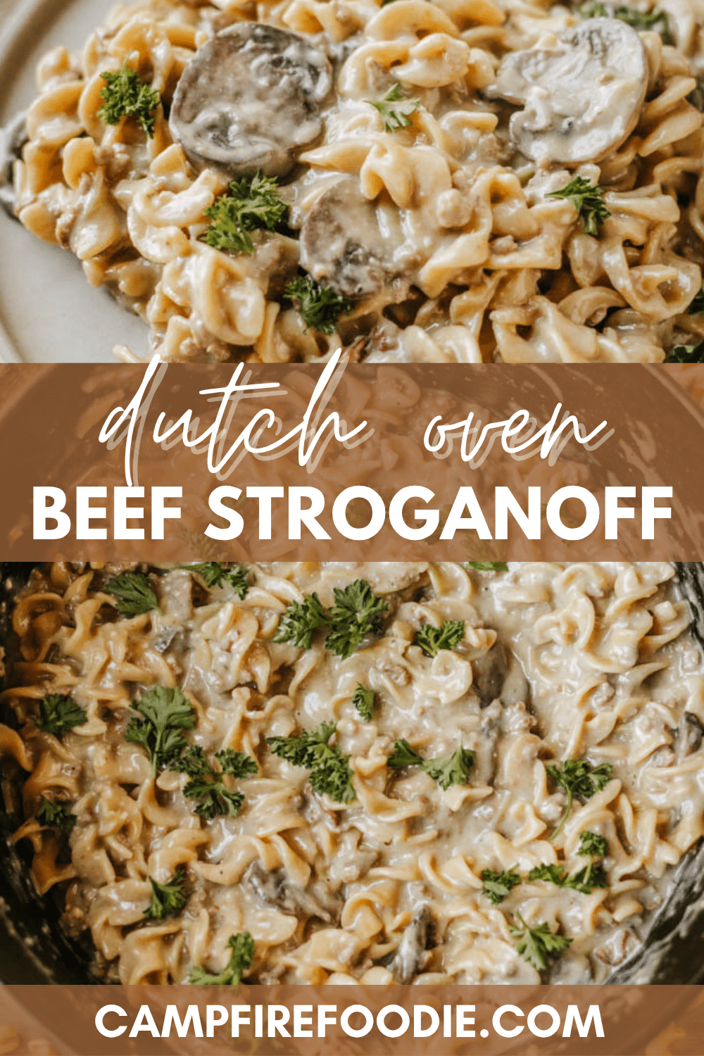 Two images of creamy beef stroganoff with noodles, mushrooms, and parsley, shown in a Dutch oven and served on a plate. Text reads Dutch Oven Beef Stroganoff and campfirefoodie.com.