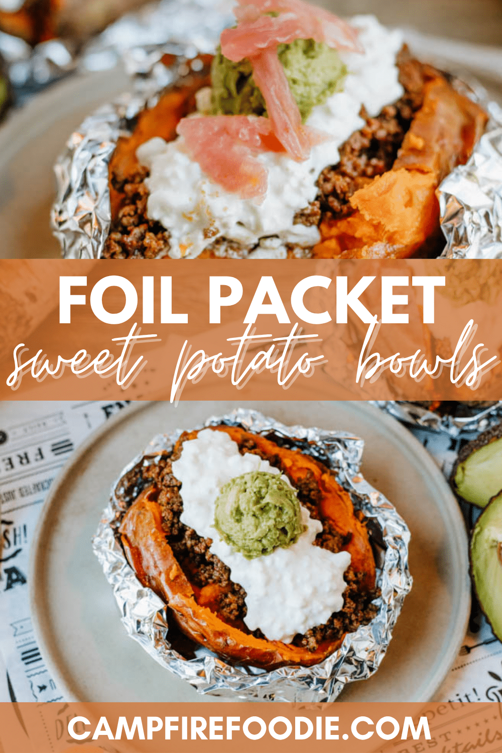Two foil-wrapped baked sweet potatoes are topped with ground meat, white sauce, green avocado mash, and pink pickled onions, displayed on plates with a campfire food theme. Text reads: “Foil Packet Sweet Potato Bowls.”.