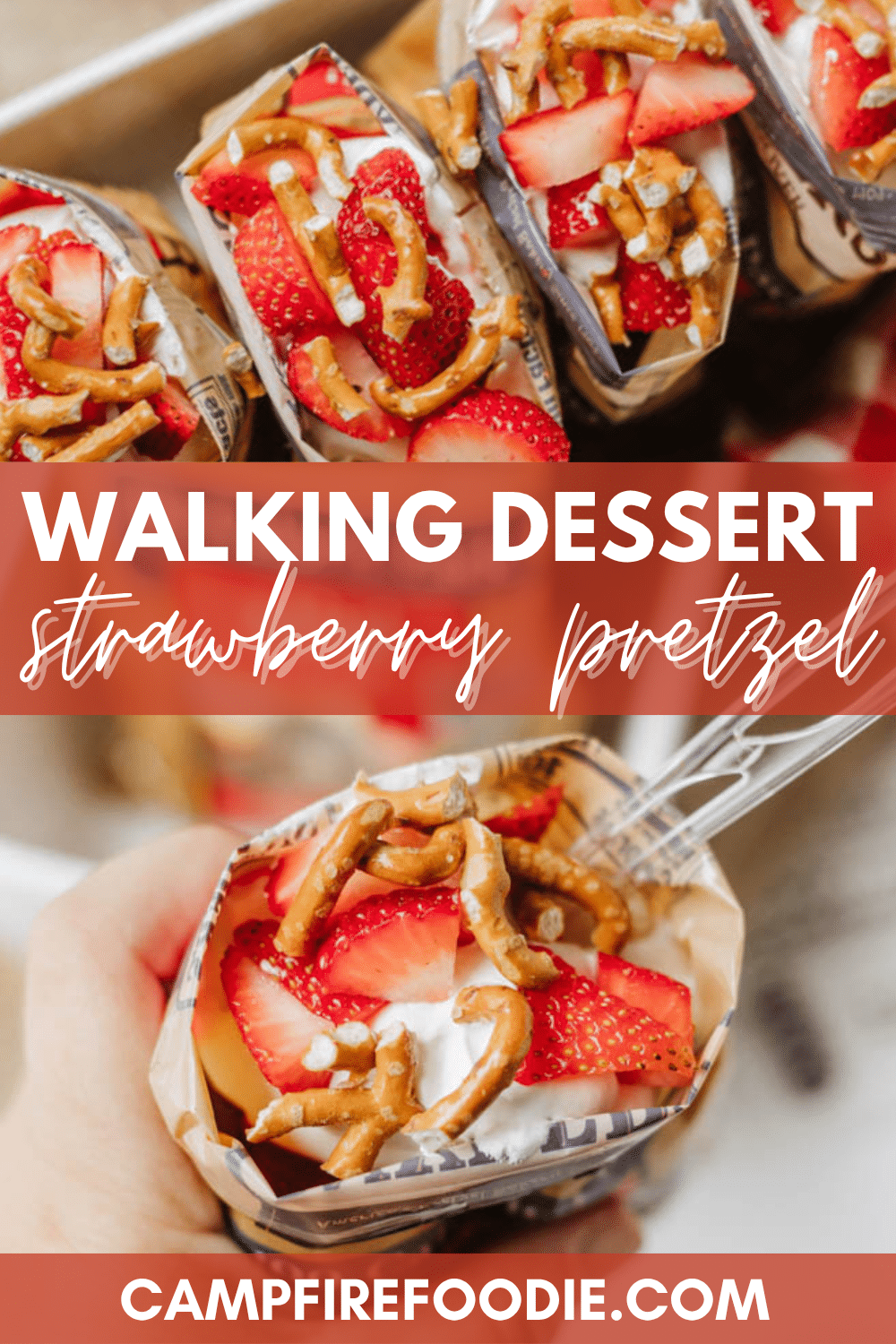 A hand holds an open snack bag filled with whipped cream, sliced strawberries, and broken pretzels. More similar dessert bags are visible in the background. Text reads: Walking Dessert Strawberry Pretzel campfirefoodie.com.